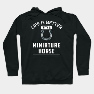 Miniature Horse - Life is better with a miniature horse Hoodie